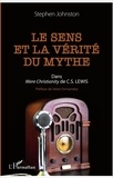 Stephen Johnston - Le sens et la vérité du mythe dans Mere Christianity de C.S. Lewis.