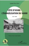 Lazare Koffi Koffi - Côte d'Ivoire : l'évangélisation du Sanwi (1637-1960).