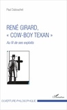 Paul Dubouchet - René Girard, "cow-boy texan" - Au fil de ses exploits.