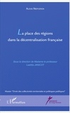 Alexis Niepceron - La place des régions dans la décentralisation française.