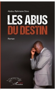 Abdou Rahmane Diène - Les abus du destin.
