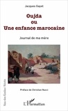 Jacques Gayet - Oujda ou Une enfance marocaine - Journal de ma mère.