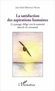 Jean-Paul Mwenge Ngoie - La satisfaction des aspirations humaines - Ce passage obligé vers la maturité dans la vie consacrée.