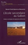 Romaric Franck Quentin de Mongaryas - L'école secondaire au Gabon - Analyse sociologique des jugements professoraux.