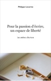 Philippe Lecarme - Pour la passion d'écrire, un espace de liberté - Les ateliers d'écriture.