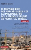 Adamou Issoufou - Le nouveau droit des marchés publics et la rationalisation de la dépense publique au Niger et au Sénégal - Tome 2.