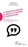Nicolas Oliveri et Manuel Espinosa - La création de contenus au coeur de la stratégie de communication - Storytelling, brand content, inbound marketing.