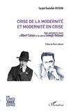Seyyed Rouhollah Hosseini - Crise de la modernité et modernité en crise - Etude contrastive de l'oeuvre d'Albert Camus et de celle de Sadegh Hedayat.
