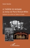 Claire Strohm - Le théâtre de Bussang au temps de Pierre Richard-Willm - Itinéraire d'un enfant du Théâtre du Peuple.