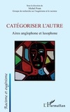 Michel Prum - Catégoriser l'autre - Aires anglophone et lusophone.