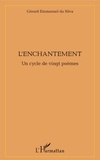 Gérard Emmanuel Da Silva - L'enchantement - Un cycle de vingt poèmes.