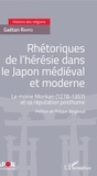 Gaétan Rappo - Rhétoriques de l'hérésie dans le Japon médiéval et moderne - Le moine Monkan (1278-1357) et sa réputation posthume.