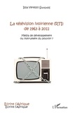 Issa Yeresso Sangaré - La télévision ivoirienne (RTI) de 1963 à 2011 - Média de développement ou instrument du pouvoir ?.