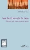 Jérôme Lucereau - Les écritures de la faim - Elements pour une ontologie de la faim.