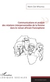 Marie Zoé Mfoumou - Communications et analyse des relations interpersonnelles de la femme dans le roman africain francophone.