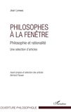 Jean Lefranc - Philosophes à la fenêtre - Philosophie et rationalité, une sélection d'articles.