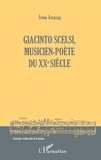 Irène Assayag - Giacinto Scelsi, musicien-poète du XXe siècle.