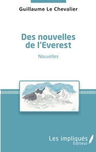 Guillaume Le Chevalier - Des nouvelles de l'Everest.