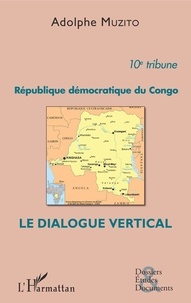 Adolphe Muzito - République démocratique du Congo 10e tribune - Le dialogue vertical.