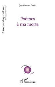 Jean-Jacques Dorio - Poèmes à ma morte.