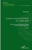 Pierre Loueyi - Système comptable OHADA par l'application - Ouvrage de cours et d'applications pratiques conforme au nouveau programme, Tome 1.