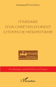 Emmanuel Pataq Siman - Itinéraire d'un chrétien d'Orient citoyen de Mésopotamie.