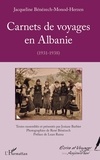 Jacqueline Bénézech-Monod-Herzen - Carnets de voyages en Albanie (1931-1938).