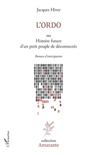 Jacques Hiver - L'Ordo - Ou Histoire future d'un petit peuple de déconnectés.
