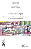 Vanessa Delage et Gudrun Ledegen - Mauvaises langues - Migrations et mobilités au coeur des politiques, des institutions et des discours.