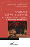 Florian Guérin et Edna Hernandez-Gonzalez - Cohabiter les nuits urbaines - Des significations de l'ombre aux régulations de l'investissement ordinaire des nuits.