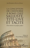 José Mambwini Kivuila-Kiaku - La conception de l'histoire à Rome chez Salluste, Tite-Live et Tacite - Etude littéraire de quelques préfaces.
