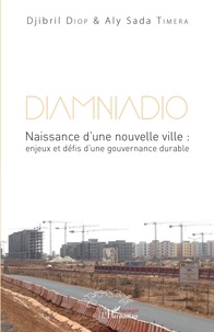 Djibril Diop et Aly Sada Timéra - Diamniadio - Naissance d'une nouvelle ville : enjeux et défis d'une gouvernance durable.