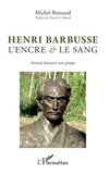 Michel Boissard - Henri Barbusse, l'encre et le sang.