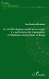 Jean Kankieza Kasendue - Le contrôle trilogique revisité et son apport à la performance des organisations en République démocratique du Congo.