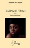 Léontine Syra Sehoué - Destins de femme Tome 2 : Subversive Dégnan.