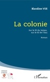 Blandine Vue - La colonie - Sur le fil du temps, sur le fil de l'eau.