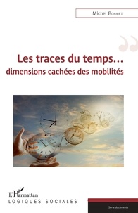 Michel Bonnet - Les traces du temps... - Dimensions cachées et mobilités.