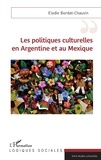 Elodie Bordat-Chauvin - Les politiques culturelles en Argentine et au Mexique.