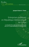 Jacques Kabeya I. Tenda - Entreprises publiques en République Démocratique du Congo - La nécessité d'un cadre de bonne gouvernance axée sur la responsabilisation et la performance.