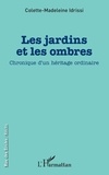 Colette-Madeleine Idrissi - Les jardins et les ombres - Chronique d'un héritage ordinaire.