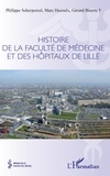 Philippe Scherpereel et Marc Decoulx - Histoire de la faculté de médecine et des hôpitaux de Lille.