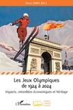 Pierre Chaix - Les jeux olympiques de 1924 à 2024 - Impacts, retombées économiques et héritage.