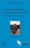 Penou-Achille Some - Chroniques du village de Téngule au Burkina Faso - La vie extraordinaire d'un village ordinaire.