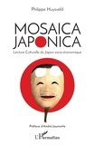 Philippe Huysveld - Mosaïca japonica - Lecture culturelle du Japon socio-économique.