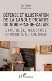 Guy Dubois - Défense et illustration de la langue picarde du Nord-Pas-de-Calais expliquée, illustrée et racontée à l'tiote Emilie.