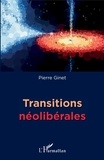 Pierre Ginet - Transitions néolibérales.