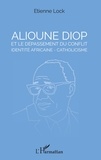 Etienne Lock - Alioune Diop et le dépassement du conflit identité africaine - catholicisme.