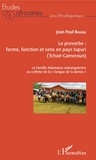 Jean-Paul Balga - Le proverbe : forme, fonction et sens en pays tupuri (Tchad-Cameroun) - La famille Adamawa-oubanguienne au rythme de la "langue de la danse".