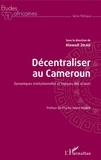 Alawadi Zelao - Décentraliser au Cameroun - Dynamiques institutionnelles et logiques des acteurs.