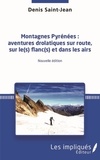 Denis Saint-Jean - Montagnes Pyrénées : aventures drolatiques sur route, sur le(s) flanc(s) et dans les airs.
